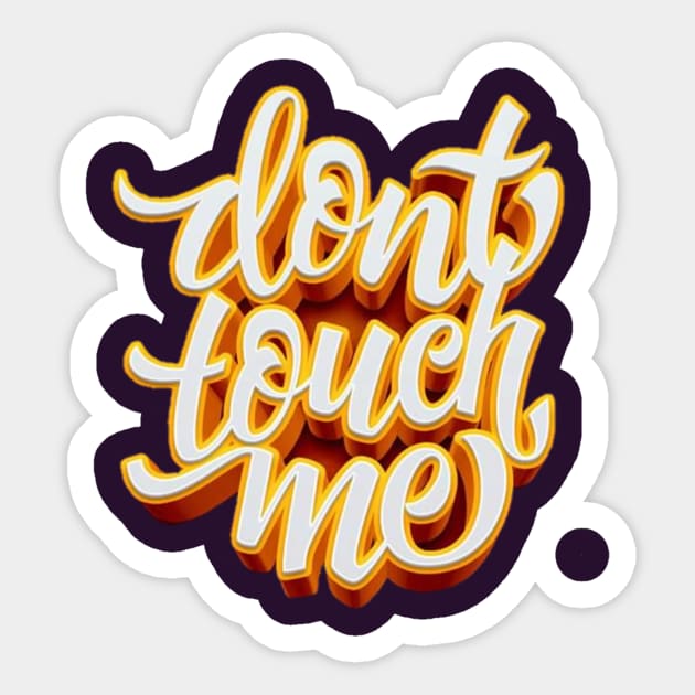 Dont Touch Me Sticker by Tupoterus